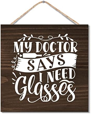 Rustic Wood Sign My Doctor Says I Need Glasses Wall Decor